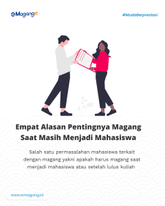 Empat Alasan Pentingnya Magang Saat Masih Menjadi Mahasiswa