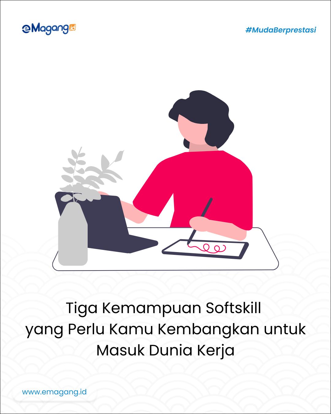 Tiga Kemampuan Softskill Yang Perlu Kamu Kembangkan untuk Masuk Dunia Kerja